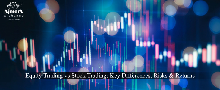 Equity Trading vs Stock Trading: Key Differences, Risks & Returns
